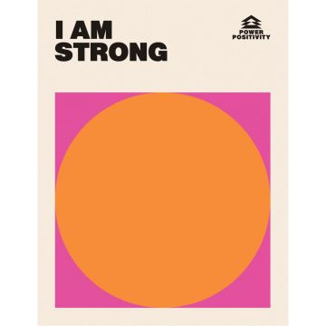 Power positivity: I AM STRONG