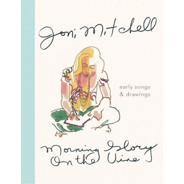 Joni Mitchell. Morning Glory on the Vine