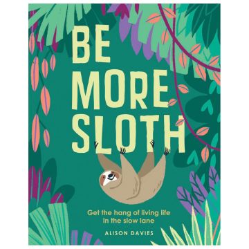 Be More Sloth