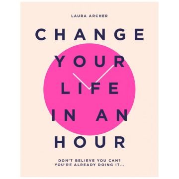 Change Your Life in an Hour