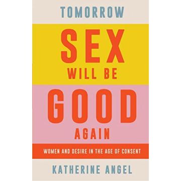 Tomorrow Sex Will Be Good Again