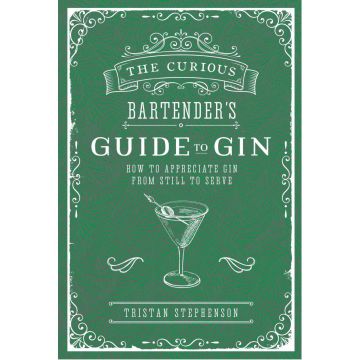 The Curious Bartender's Guide to Gin