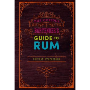 The Curious Bartender's Guide to Rum