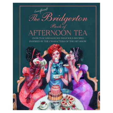 The Unofficial Bridgerton Book of Afternoon Tea