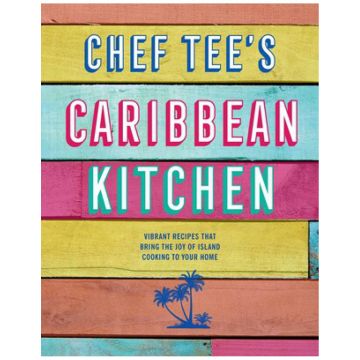 Chef Tee’s Caribbean Cookbook