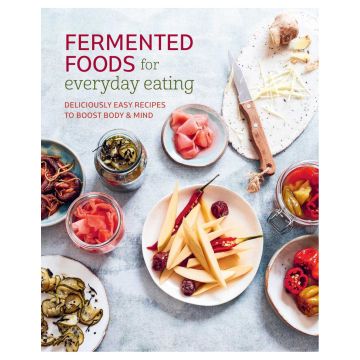 Fermented Foods for Everyday Eating