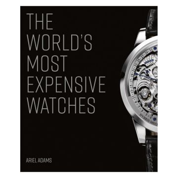 The World’s Most Expensive Watches