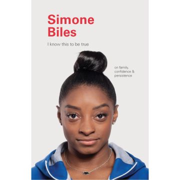 I Know This to be True: Simone Biles