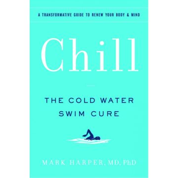 Chill, The Cold Water Swim Cure -