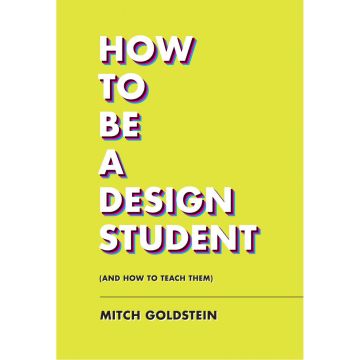 How to Be a Design Student (and How to Teach Them)