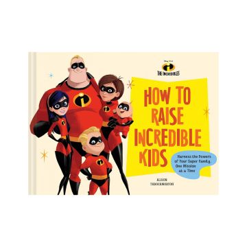 Disney/Pixar - How to Raise Incredible Kids