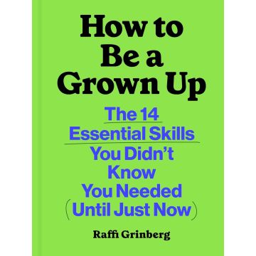 How to Be a Grown Up