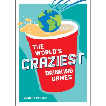 The World's Craziest Drinking Games