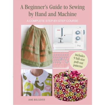 A Beginner's Guide to Sewing by Hand and Machine