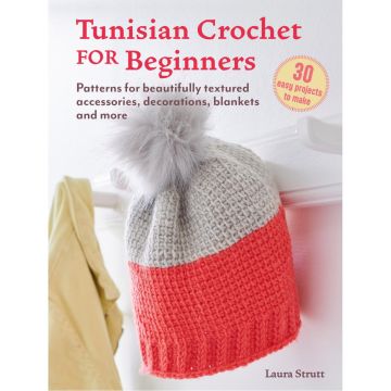 Tunisian Crochet for Beginners: 30 projects to make