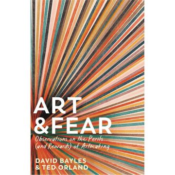 Art & Fear: Observations on the Perils (and Rewards) of Artmaking