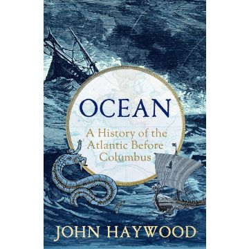 Ocean: A History of the Atlantic Before Columbus