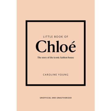 Little Book of Chloé : The story of the iconic brand