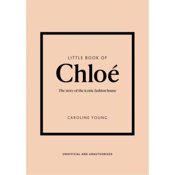 Little Book of Chloé : The story of the iconic brand