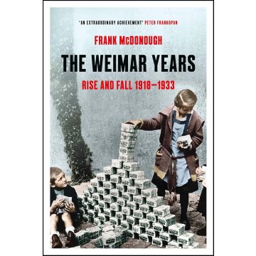 The Weimar Years: Rise and Fall 1918-1933