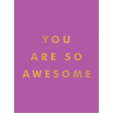 You Are So Awesome