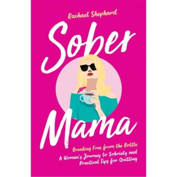 Sober Mama: Breaking Free from the Bottle