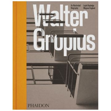 Walter Gropius: An Illustrated Biography