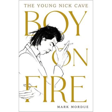 Boy on Fire. The Young Nick Cave