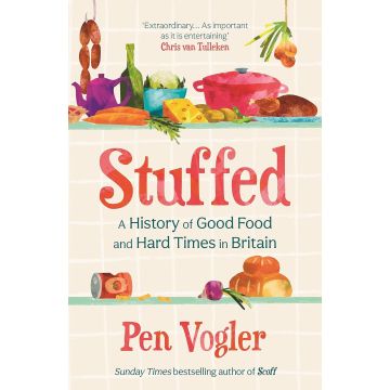 Stuffed: a History of Good Food and Hard Times in Britain