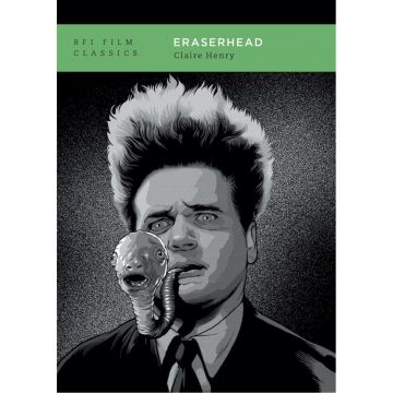 BFI Film Classics: Eraserhead