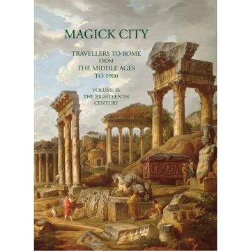 Magick City: Travellers to Rome from the Middle Ages to 1900