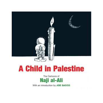 A Child in Palestine: The Cartoons of Naji al-Ali