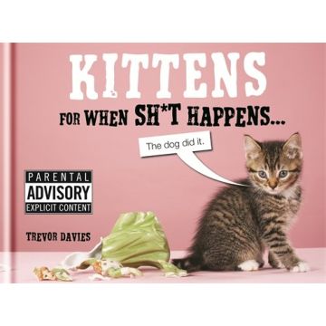 Kittens for When Sh*t Happens