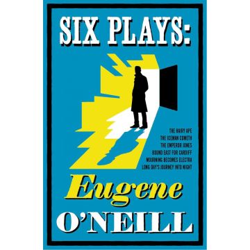 Alma Classics: Six Plays by Eugene O'Neill