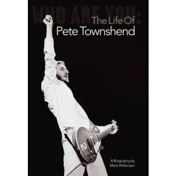 Who Are You: The Life of Pete Townshend