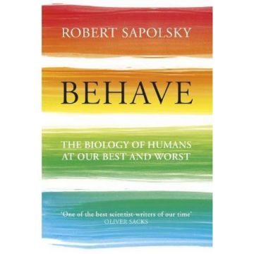 Behave: The Biology of Humans at Our Best and Worst