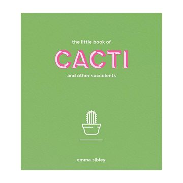 The Little Book of Cacti and Other Succulents