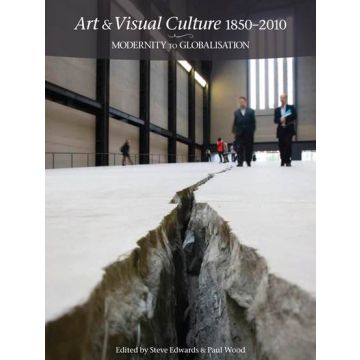 Art & Visual Culture: 1850 - 2010: Modernity to Globalisation