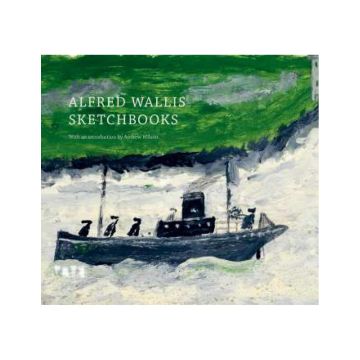 Alfred Wallis: Three Sketchbooks