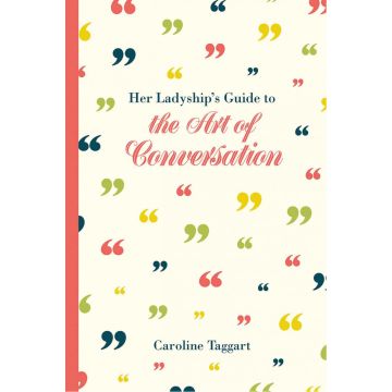 Her Ladyship's Guide to the Art of Conversation