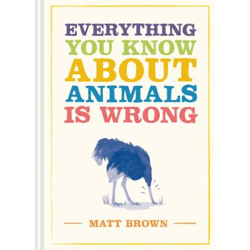 Everything You Know About Animals is Wrong