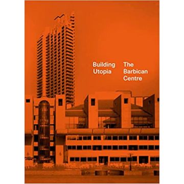 Building Utopia: The Barbican Centre