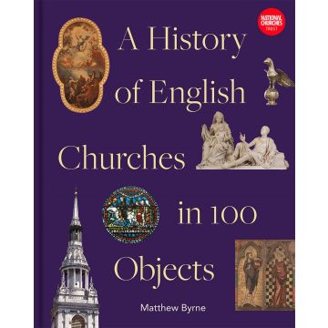 History of English Churches in 100 Objects