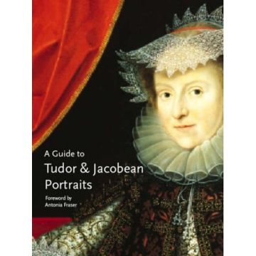 A Guide to Tudor and Jacobean Portraits