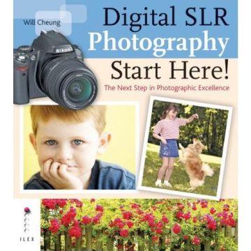 Digital SLR Photography Start Here!