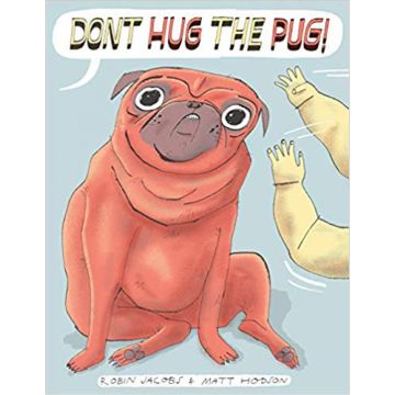 Don't Hug the Pug!