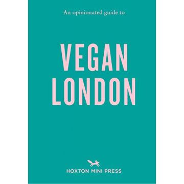 An Opinionated Guide to Vegan London