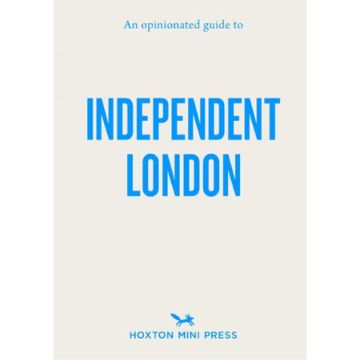 An Opinionated Guide to Independent London