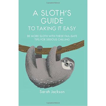 A Sloth's Guide to Taking It Easy