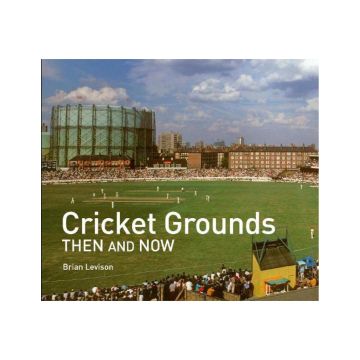 Cricket Grounds Then and Now